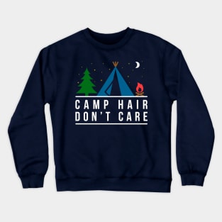 Camp Hair Don't Care Cute Funny Camping Lovers Gift Crewneck Sweatshirt